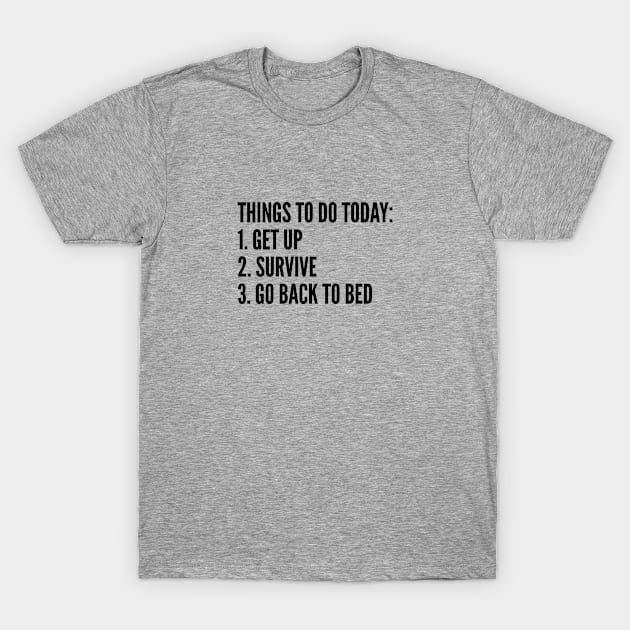 Funny - Things To Do Today List - Funny joke Statement humor Slogan Quotes Saying Awesome T-Shirt by sillyslogans